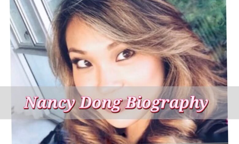 Nancy Dong Biography